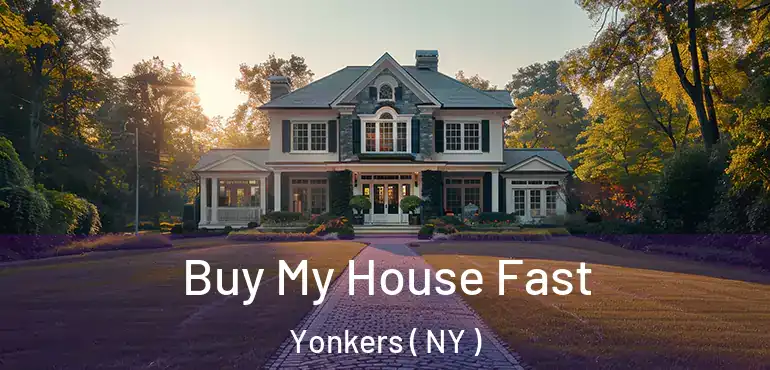  Buy My House Fast Yonkers ( NY )