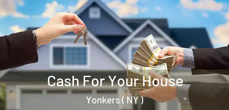  Cash For Your House Yonkers ( NY )