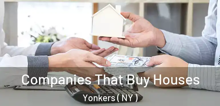  Companies That Buy Houses Yonkers ( NY )