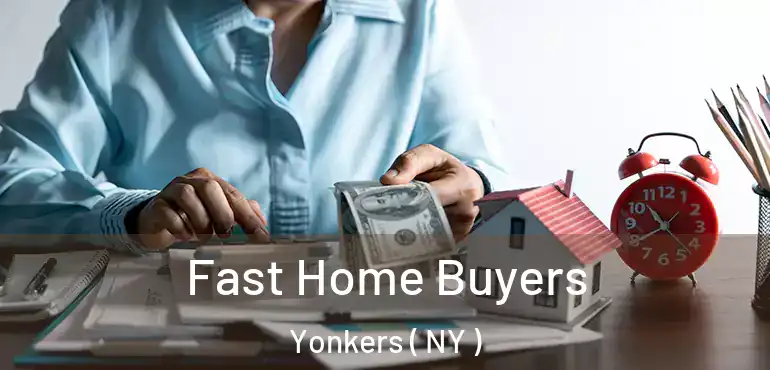  Fast Home Buyers Yonkers ( NY )