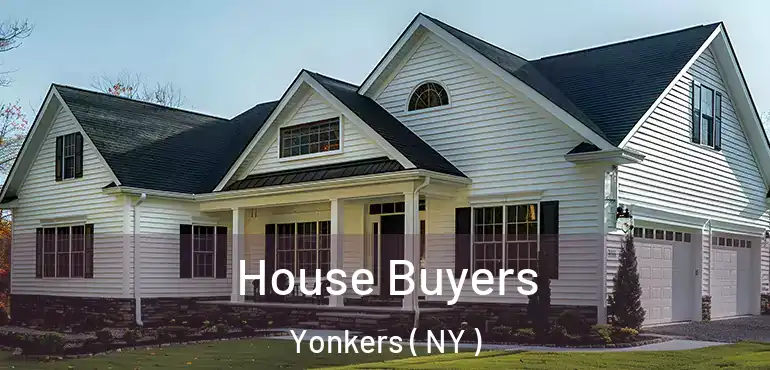  House Buyers Yonkers ( NY )