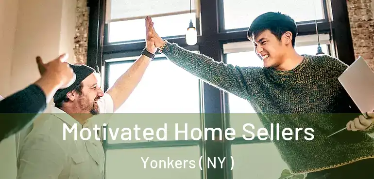  Motivated Home Sellers Yonkers ( NY )
