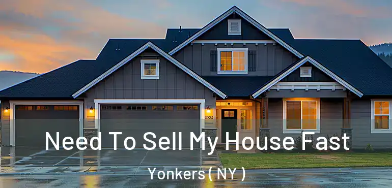  Need To Sell My House Fast Yonkers ( NY )