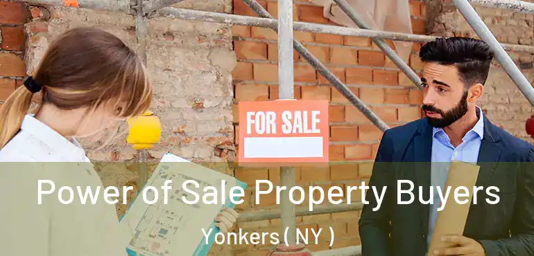  Power of Sale Property Buyers Yonkers ( NY )