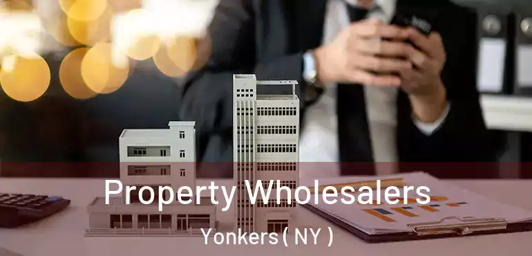 Property Wholesalers Yonkers ( NY )