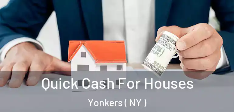  Quick Cash For Houses Yonkers ( NY )