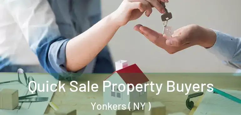  Quick Sale Property Buyers Yonkers ( NY )