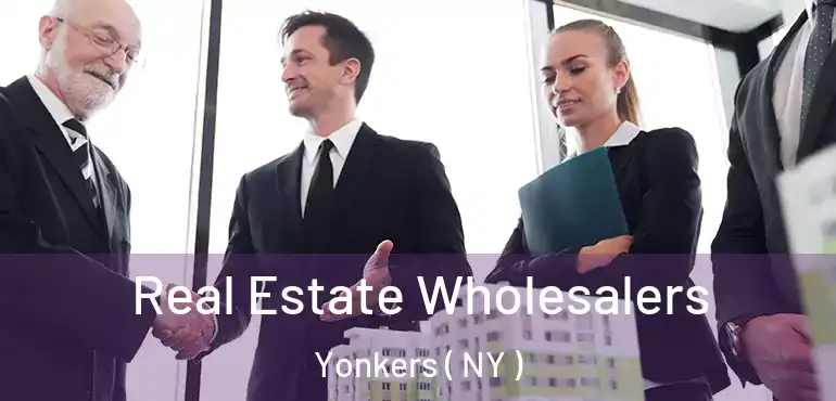  Real Estate Wholesalers Yonkers ( NY )