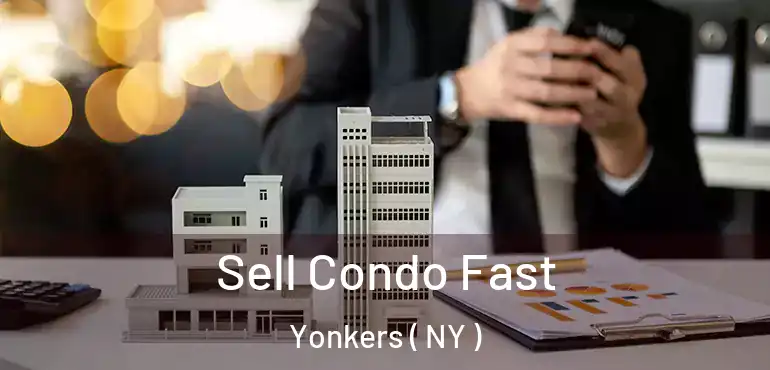  Sell Condo Fast Yonkers ( NY )