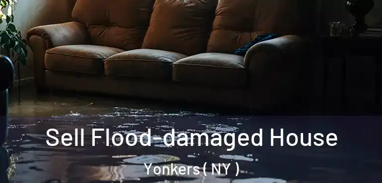  Sell Flood-damaged House Yonkers ( NY )
