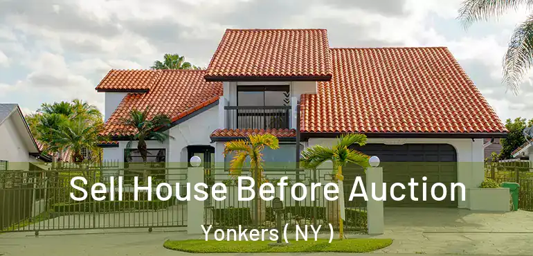  Sell House Before Auction Yonkers ( NY )