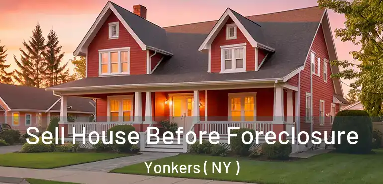  Sell House Before Foreclosure Yonkers ( NY )
