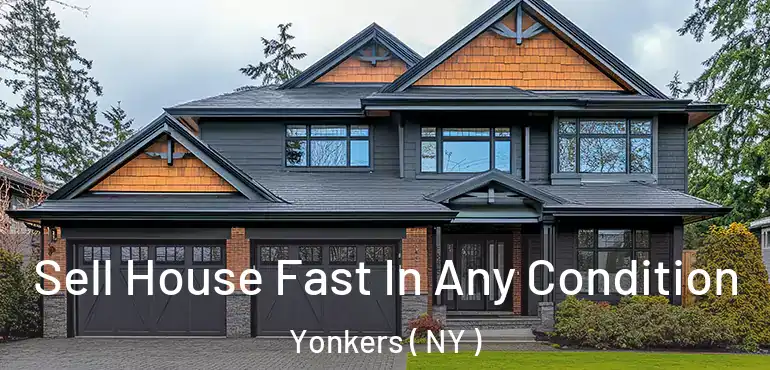  Sell House Fast In Any Condition Yonkers ( NY )