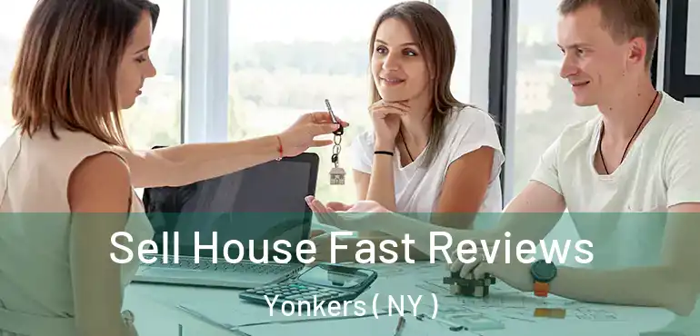  Sell House Fast Reviews Yonkers ( NY )