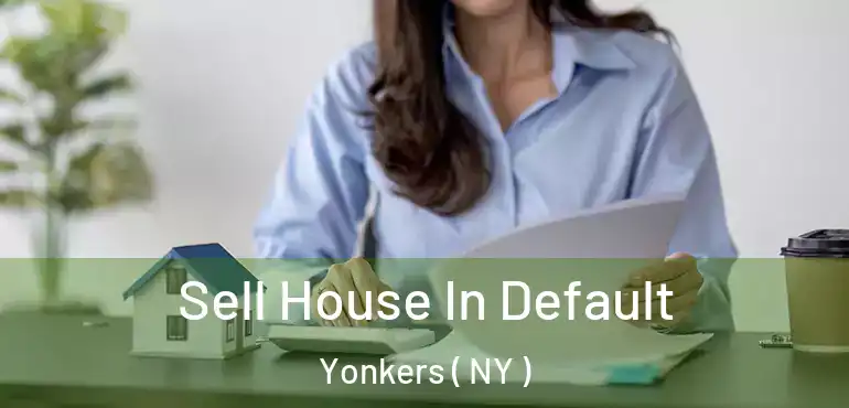  Sell House In Default Yonkers ( NY )