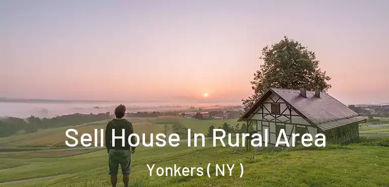  Sell House In Rural Area Yonkers ( NY )