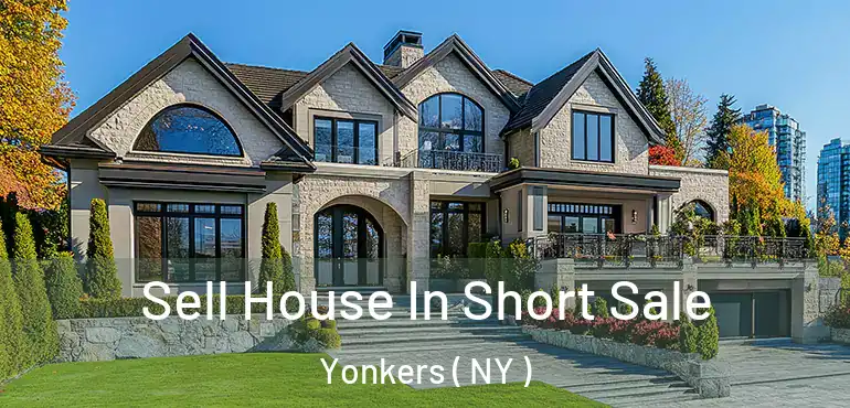  Sell House In Short Sale Yonkers ( NY )