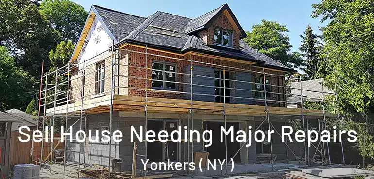  Sell House Needing Major Repairs Yonkers ( NY )