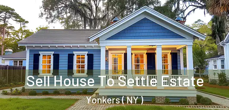  Sell House To Settle Estate Yonkers ( NY )