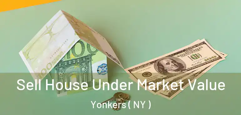  Sell House Under Market Value Yonkers ( NY )