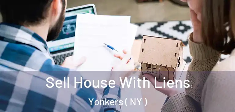  Sell House With Liens Yonkers ( NY )