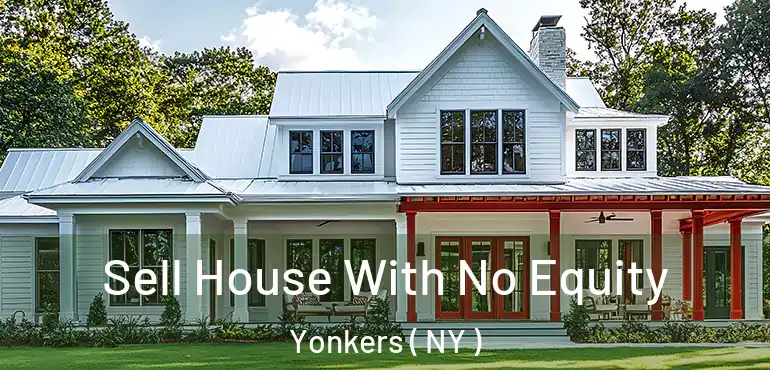  Sell House With No Equity Yonkers ( NY )
