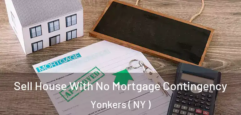  Sell House With No Mortgage Contingency Yonkers ( NY )