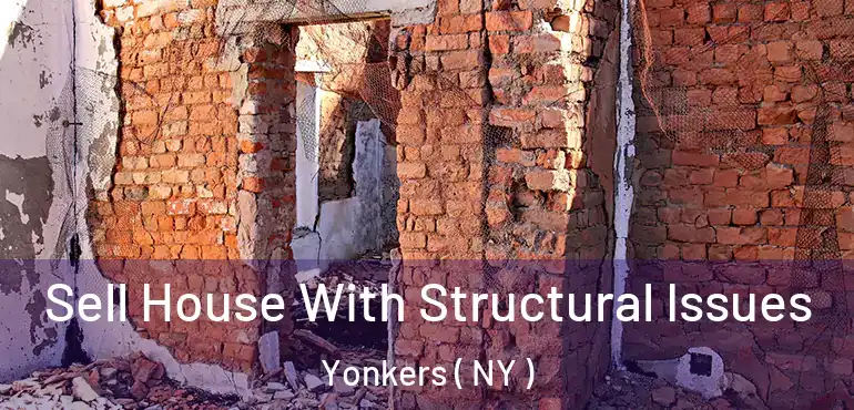  Sell House With Structural Issues Yonkers ( NY )