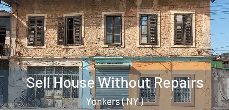  Sell House Without Repairs Yonkers ( NY )