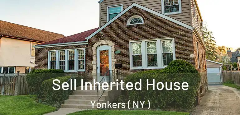  Sell Inherited House Yonkers ( NY )