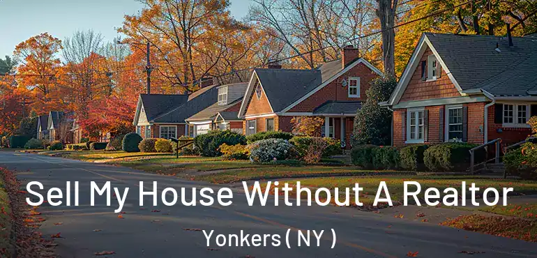  Sell My House Without A Realtor Yonkers ( NY )