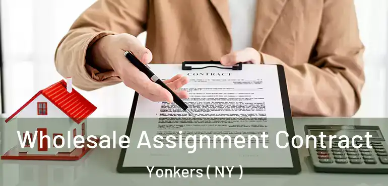  Wholesale Assignment Contract Yonkers ( NY )