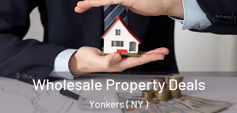  Wholesale Property Deals Yonkers ( NY )